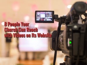 8-People-Your-Church-Can-Reach-with-Videos-on-Its-Website